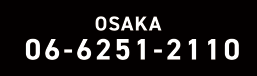 OSAKA 06-6251-2110